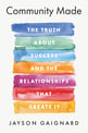 Cover of Community Made: The Truth About Success and the Relationships That Create It