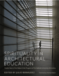 Cover of Spirituality in Architectural Education