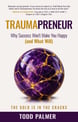 Cover of Traumapreneur: Why Success Won't Make You Happy (and What Will)